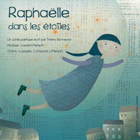 RAPHAELLE DANS LES ETOILES LAURENT PIERQUIN COMPOSITEUR MUSICIEN THIERRY BONNEYRAT